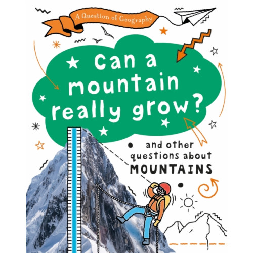 Hachette Children's Group A Question of Geography: Can a Mountain Really Grow? (inbunden, eng)