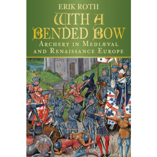 The History Press Ltd With a Bended Bow (häftad, eng)