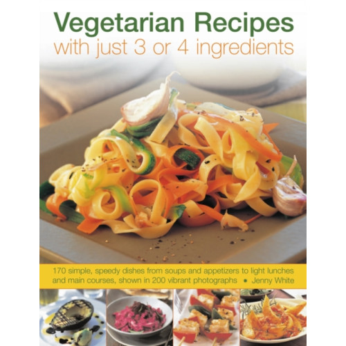 Anness publishing Vegetarian Recipes With Just 3 or 4 Ingredients (häftad, eng)