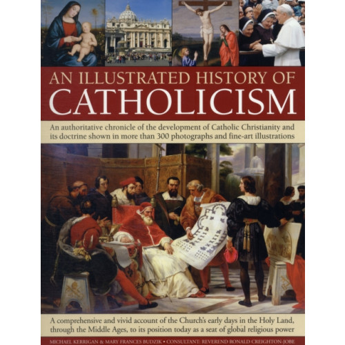 Anness publishing Illustrated History of Catholicism (häftad, eng)