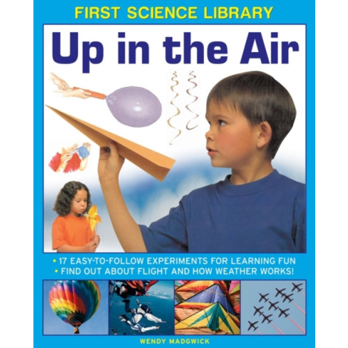 Anness publishing First Science Library: Up in the Air (inbunden, eng)