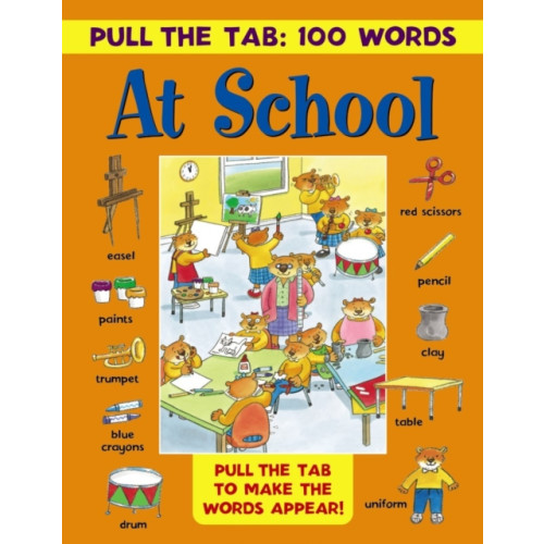 Anness publishing Pull the Tab 100 Words: at School (inbunden, eng)