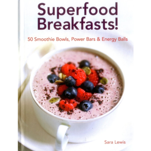 Anness publishing Superfood Breakfasts! (inbunden, eng)