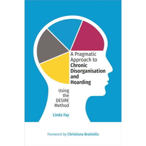 Jessica kingsley publishers A Pragmatic Approach to Chronic Disorganisation and Hoarding (häftad, eng)