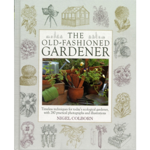Anness publishing Old Fashioned Gardener (inbunden, eng)