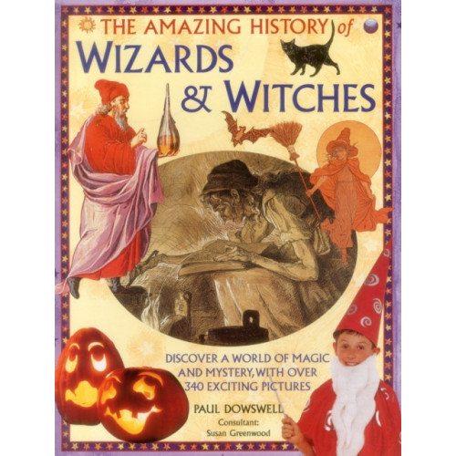 Anness publishing Amazing History of Wizards & Witches (inbunden, eng)