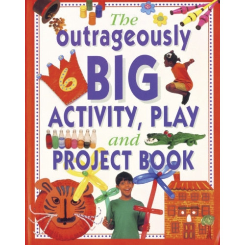 Anness publishing Outrageously Big Activity, Play and Project Book (häftad, eng)