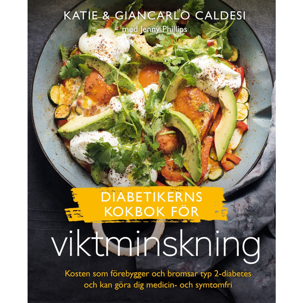 Produktbild för Diabetikerns kokbok för viktminskning : kosten som förebygger och bromsar typ 2-diabetes och kan göra dig medicin- och symtomfri (inbunden)