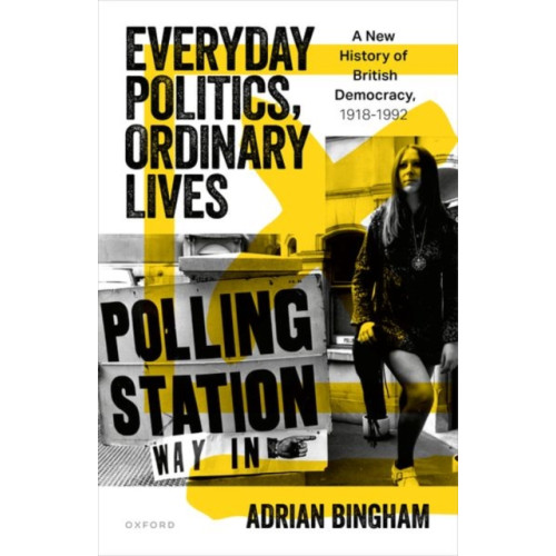 Oxford University Press Everyday Politics, Ordinary Lives (inbunden, eng)