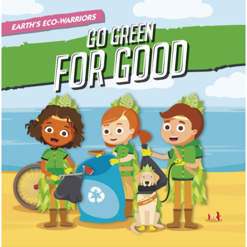 North Star Editions Earth’s Eco-Warriors Go Green for Good (häftad, eng)