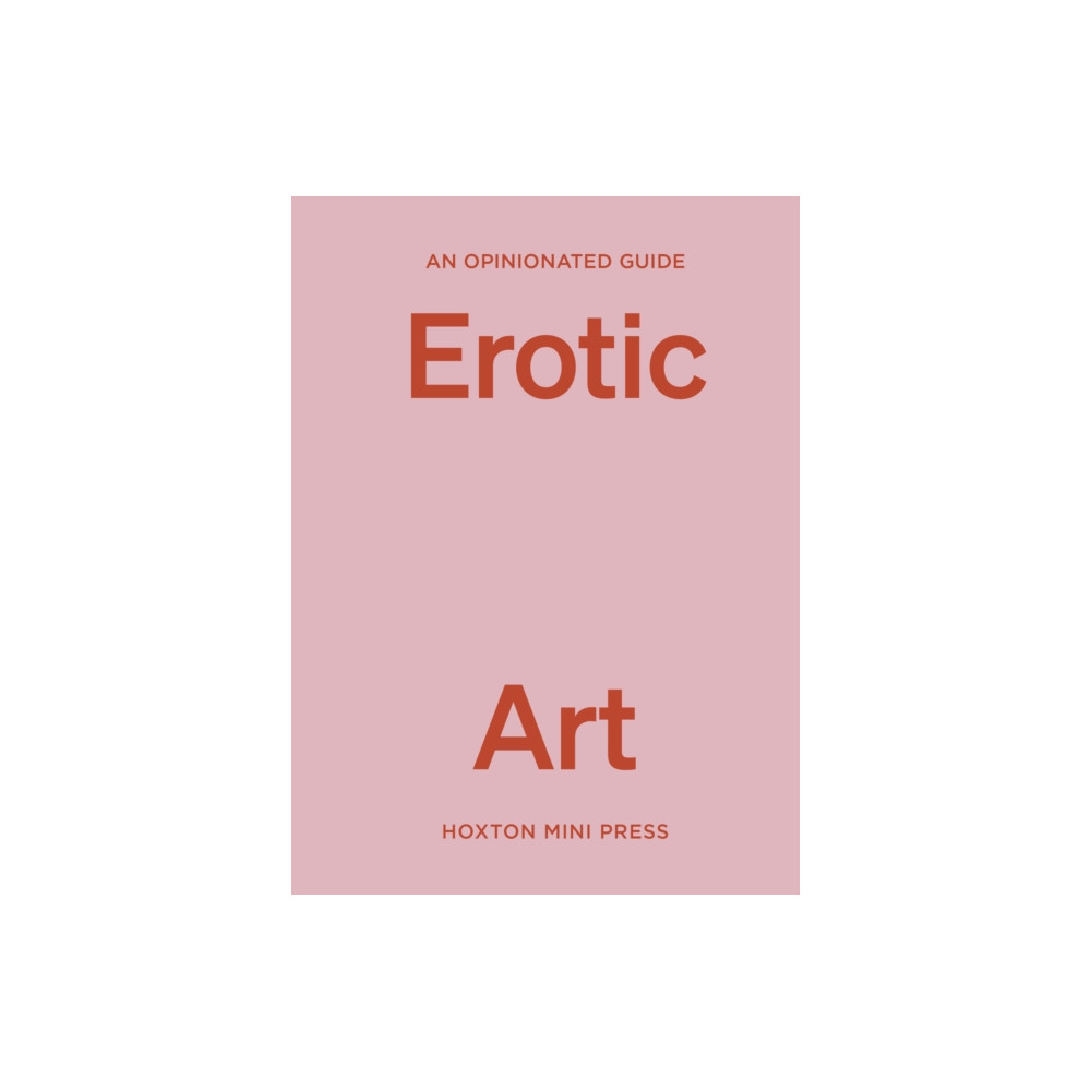 Produktbild för An Opinionated Guide to Erotic Art (inbunden, eng)
