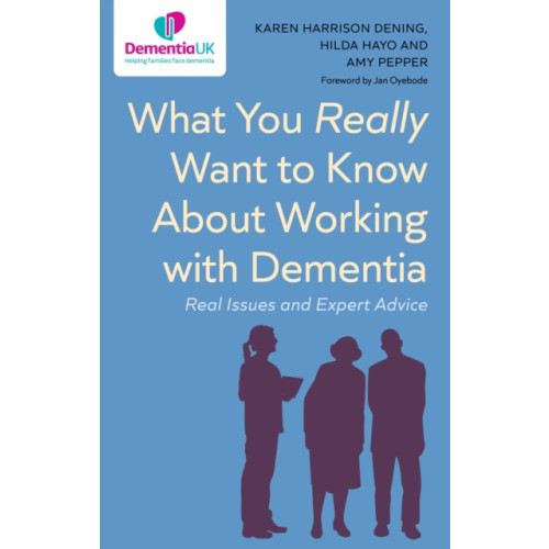 Jessica kingsley publishers What You Really Want to Know About Working with Dementia (häftad, eng)