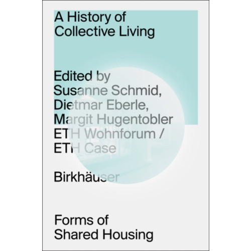 Birkhauser A History of Collective Living (inbunden, eng)