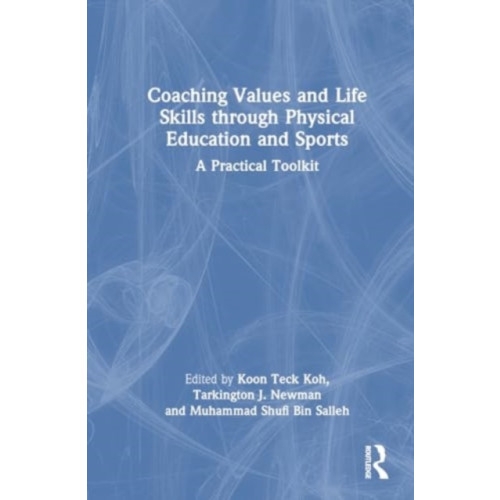 Taylor & francis ltd Coaching Values and Life Skills through Physical Education and Sports (häftad, eng)