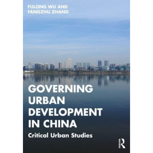Taylor & francis ltd Governing Urban Development in China (häftad, eng)