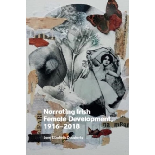 Edinburgh university press Narrating Irish Female Development, 1916–2018 (inbunden, eng)