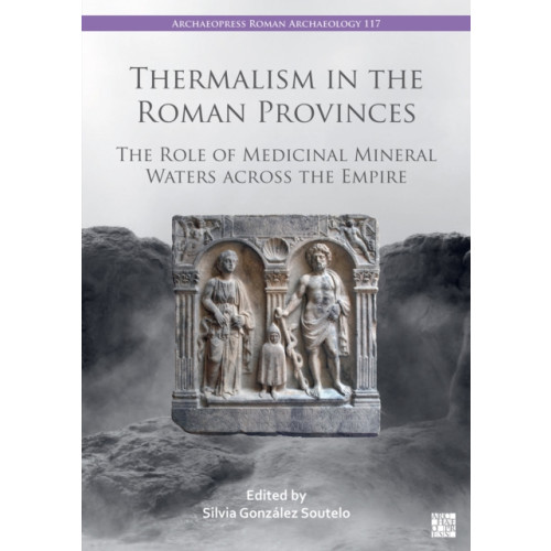 Archaeopress Thermalism in the Roman Provinces (häftad, eng)