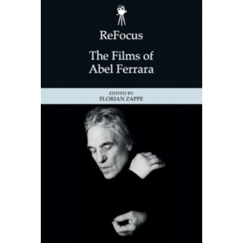 Edinburgh university press ReFocus: The Films of Abel Ferrara (inbunden, eng)