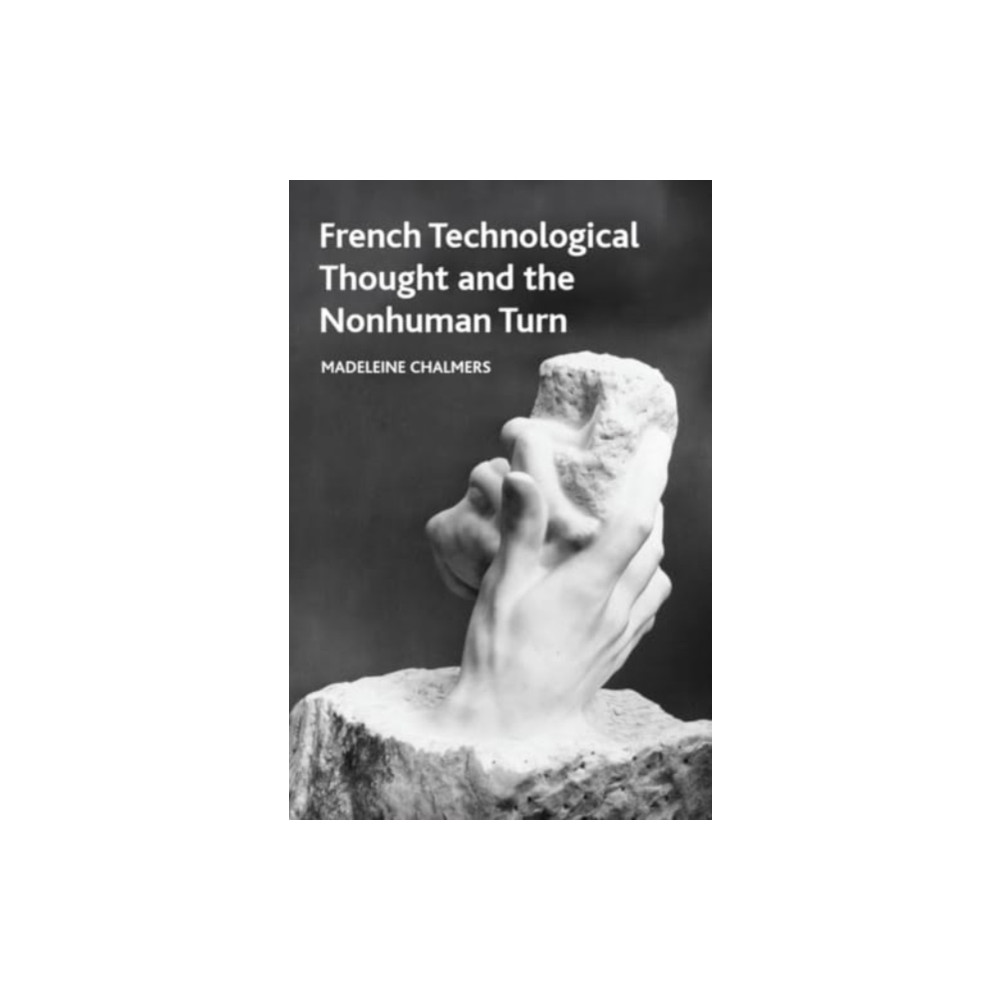 Produktbild för French Technological Thought and the Nonhuman Turn (inbunden, eng)