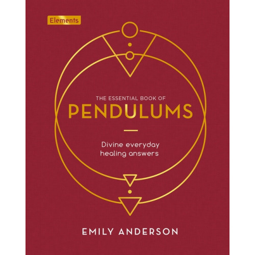 Emily Anderson ESSENTIAL BOOK OF PENDULUMS: Divine Everyday Healing Answers (H) (inbunden, eng)