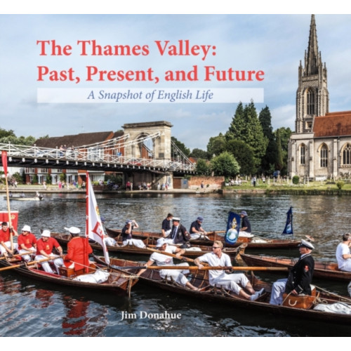 Halsgrove The Thames Valley: Past, Present, and Future (inbunden, eng)