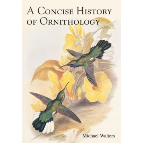 Bloomsbury Publishing PLC A Concise History of Ornithology (inbunden, eng)