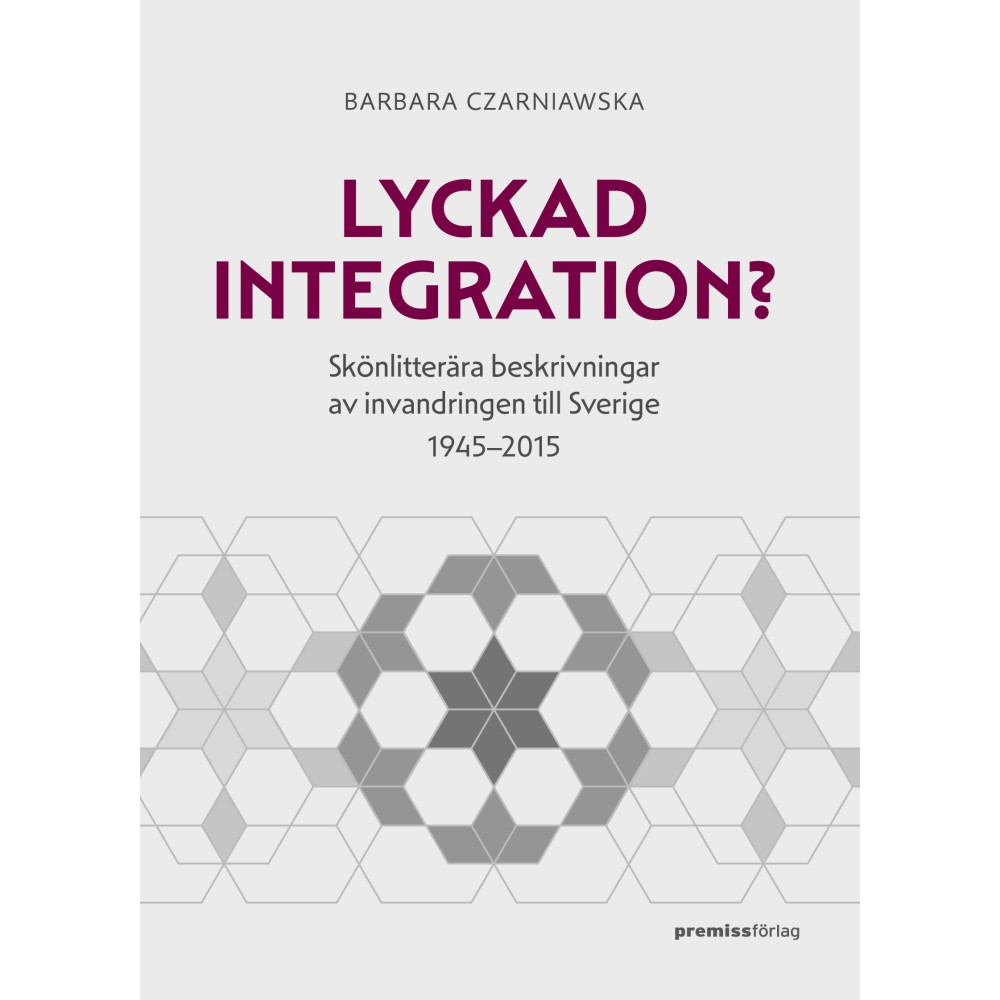 Produktbild för Lyckad integration? : skönlitterära beskrivningar av invandringen till Sverige 1945-2015 (bok, danskt band)