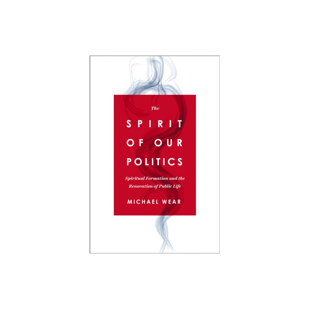 Produktbild för The Spirit of Our Politics (häftad, eng)