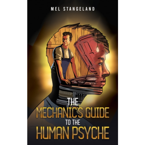 Austin Macauley Publishers LLC The Mechanic's Guide to the Human Psyche (häftad, eng)