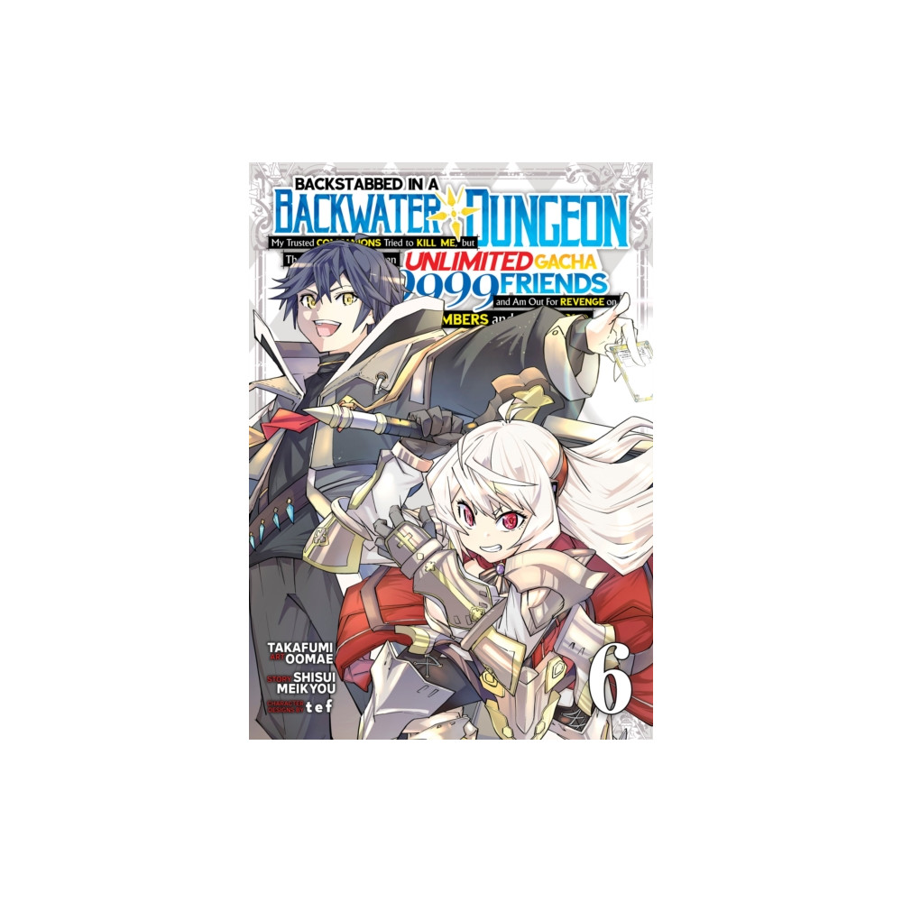 Produktbild för Backstabbed in a Backwater Dungeon: My Party Tried to Kill Me, But Thanks to an Infinite Gacha I Got LVL 9999 Friends and Am Out For Revenge (Manga) Vol. 6 (häftad, eng)