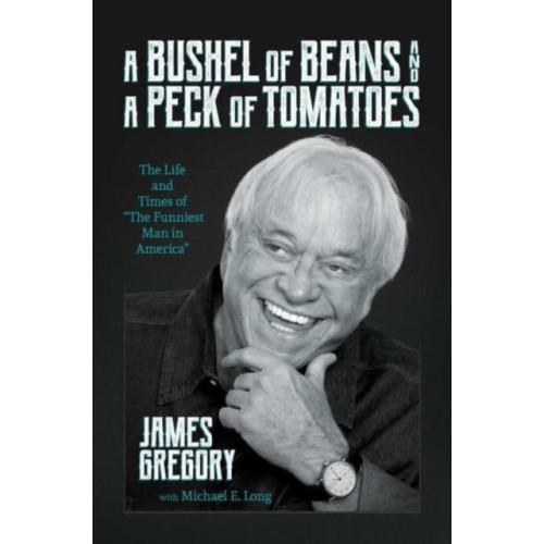 Permuted Press A Bushel of Beans and a Peck of Tomatoes (inbunden, eng)