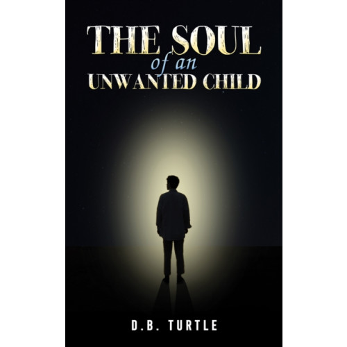 Austin Macauley Publishers The Soul of an Unwanted Child (häftad, eng)