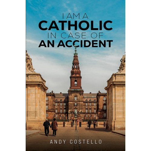 Austin Macauley Publishers LLC I Am a Catholic in Case of an Accident (häftad, eng)