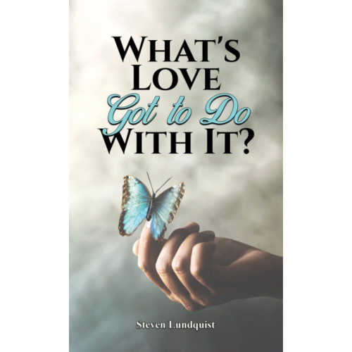 Austin Macauley Publishers LLC What's Love Got to Do With It? (häftad, eng)