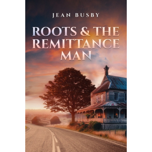 Austin Macauley Publishers LLC Roots & the Remittance Man (häftad, eng)