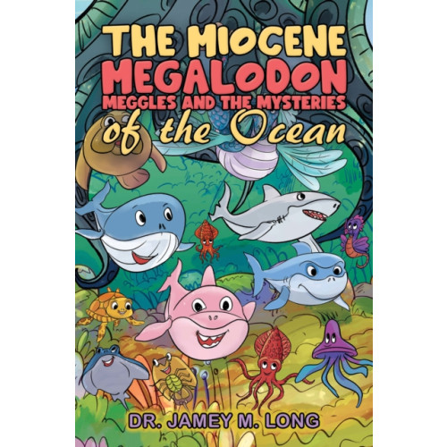 Austin Macauley Publishers LLC The Miocene Megalodon: Meggles and the Mysteries of the Ocean (häftad, eng)