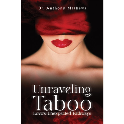 Austin Macauley Publishers LLC Unraveling Taboo: Love's Unexpected Pathways (inbunden, eng)