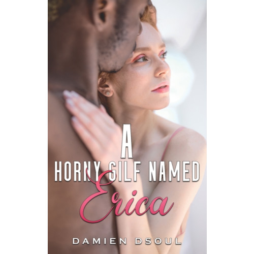 Austin Macauley Publishers LLC A Horny Gilf Named Erica (häftad, eng)