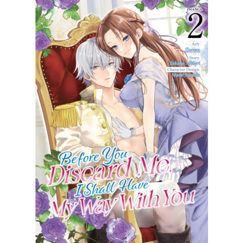 Seven Seas Entertainment, LLC Before You Discard Me, I Shall Have My Way With You (Manga) Vol. 2 (häftad, eng)