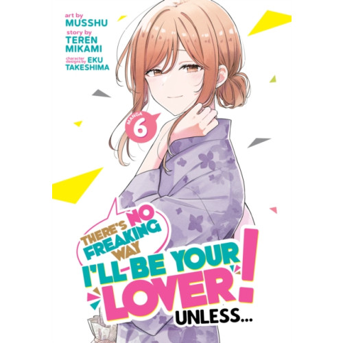 Seven Seas Entertainment, LLC There's No Freaking Way I'll be Your Lover! Unless... (Manga) Vol. 6 (häftad, eng)