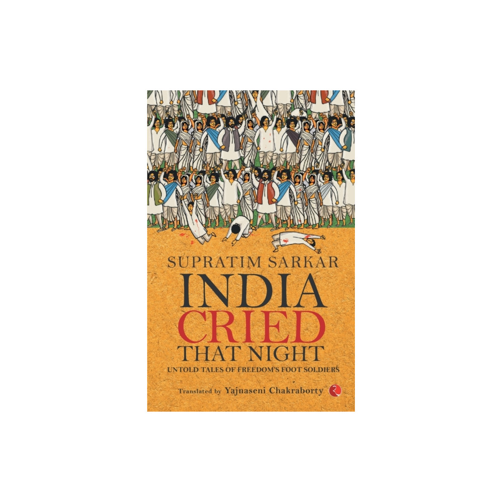 Produktbild för India Cried That Night: Untold Tales of Freedom’s Foot Soldiers (häftad, eng)