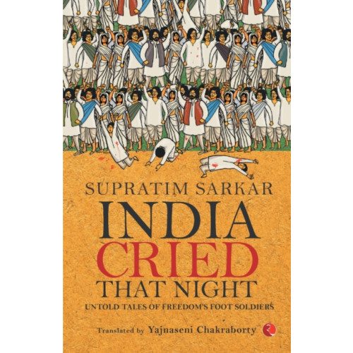 Rupa & Co India Cried That Night: Untold Tales of Freedom’s Foot Soldiers (häftad, eng)