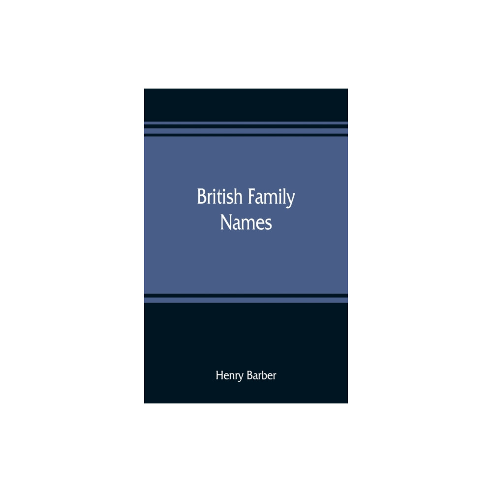 Produktbild för British family names; their origin and meaning, with lists of Scandinavian, Frisian, Anglo-Saxon and Norman names (häftad, eng)