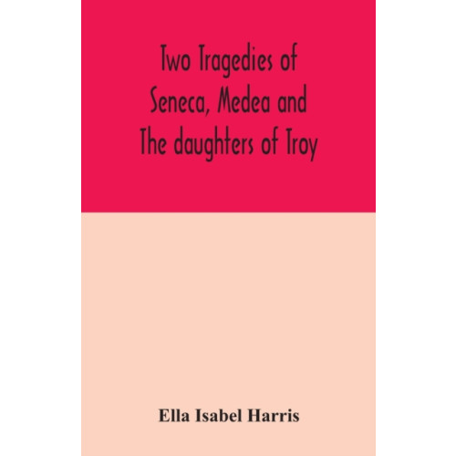 Alpha Edition Two tragedies of Seneca, Medea and The daughters of Troy (häftad, eng)