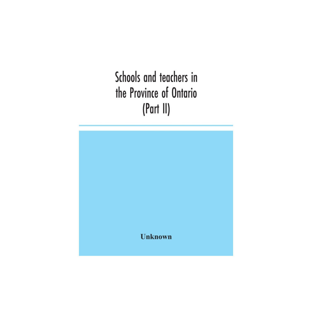 Produktbild för Schools and teachers in the Province of Ontario (Part II) Secondary Schools, Teachers' Colleges and Technical Institutes November 1957 (häftad, eng)