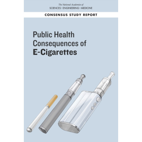 National Academies Press Public Health Consequences of E-Cigarettes (häftad, eng)