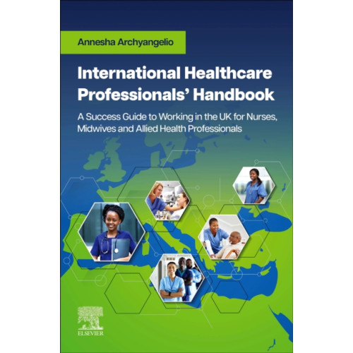 Elsevier - Health Sciences Division International Healthcare Professionals' Handbook: A Success Guide to Working in the UK for Nurses, Midwives and Allied Health Professionals (häftad, eng)