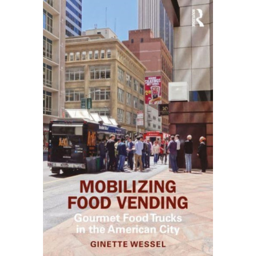 Taylor & francis ltd Mobilizing Food Vending (häftad, eng)