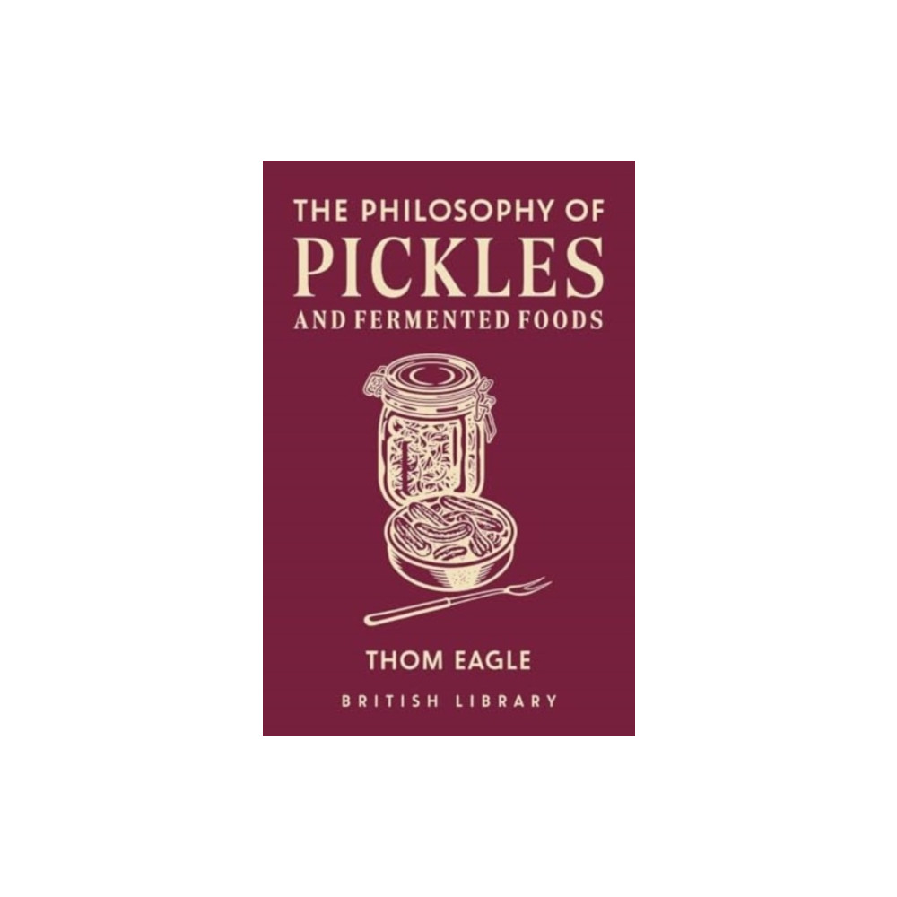 Produktbild för The Philosophy of Pickles and Fermented Foods (inbunden, eng)