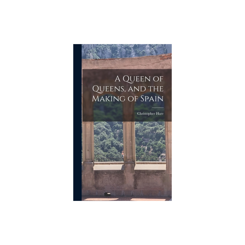 Produktbild för A Queen of Queens, and the Making of Spain (inbunden, eng)